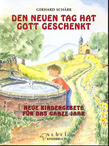 Den neuen Tag hat Gott geschenkt: Neue Kindergebete für das ganze Jahr Non-fiction