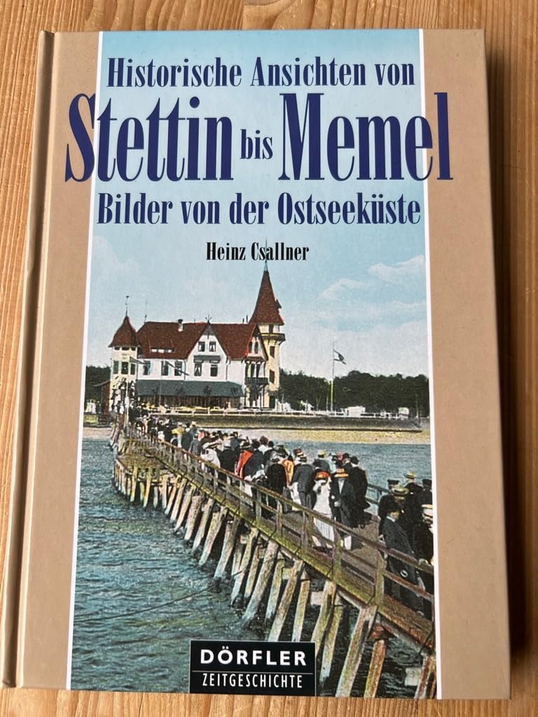 Historische Ansichten von Stettin bis Memel: Bilder von der Ostseeküste Politics & History