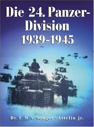 Die 24. Panzer-Division 1939-1945: vormals 1. Kavallerie-Division Politics & Society