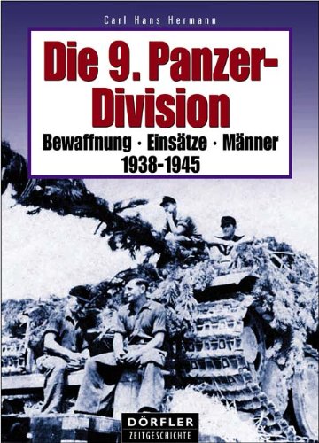 Die 9. Panzer-Division 1938-1945: Bewaffnung, Einsätze, Männer 1938-1945. Text dtsch.-engl. Politics & Society
