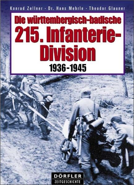 Die württembergisch-badische 215. Infanterie-Division 1936-1945 German history