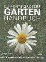Dumonts grosses Gartenhandbuch: Anlage, Gestaltung, Techniken, Pflege Garden & Plants
