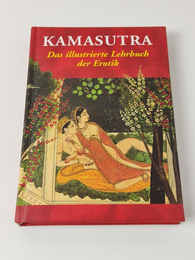 Kamasutra: Das illustrierte Lehrbuch der Erotik Partnership & Love