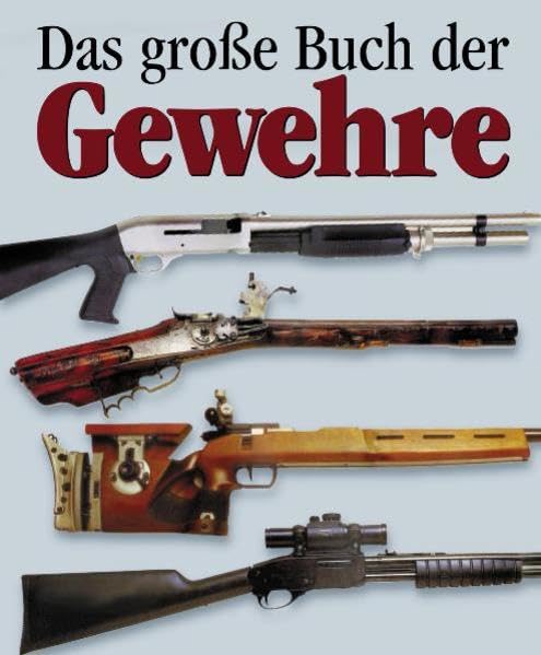 Das Grosse Buch der Gewehre Leisure, Home & Garden Books