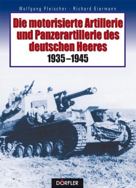 Die motorisierte Artillerie und Panzerartillerie des deutschen Heeres 1935-1945 Film, Art & Culture