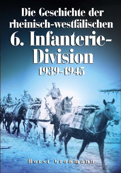 Die Geschichte der rheinisch-westfälischen 6. Infanterie-Division Politics & History