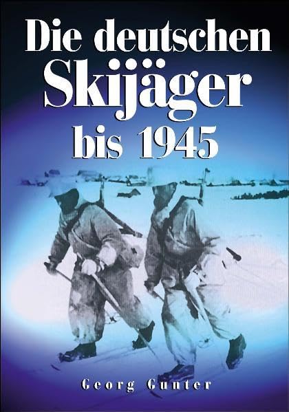 Die deutschen Skijäger. Von den Anfängen bis 1945 Film, Art & Culture