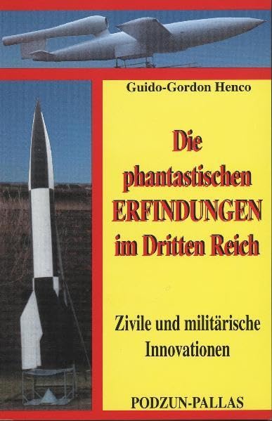 Die phantastischen Erfindungen im Dritten Reich: Zivile und militärische Innovationen German history