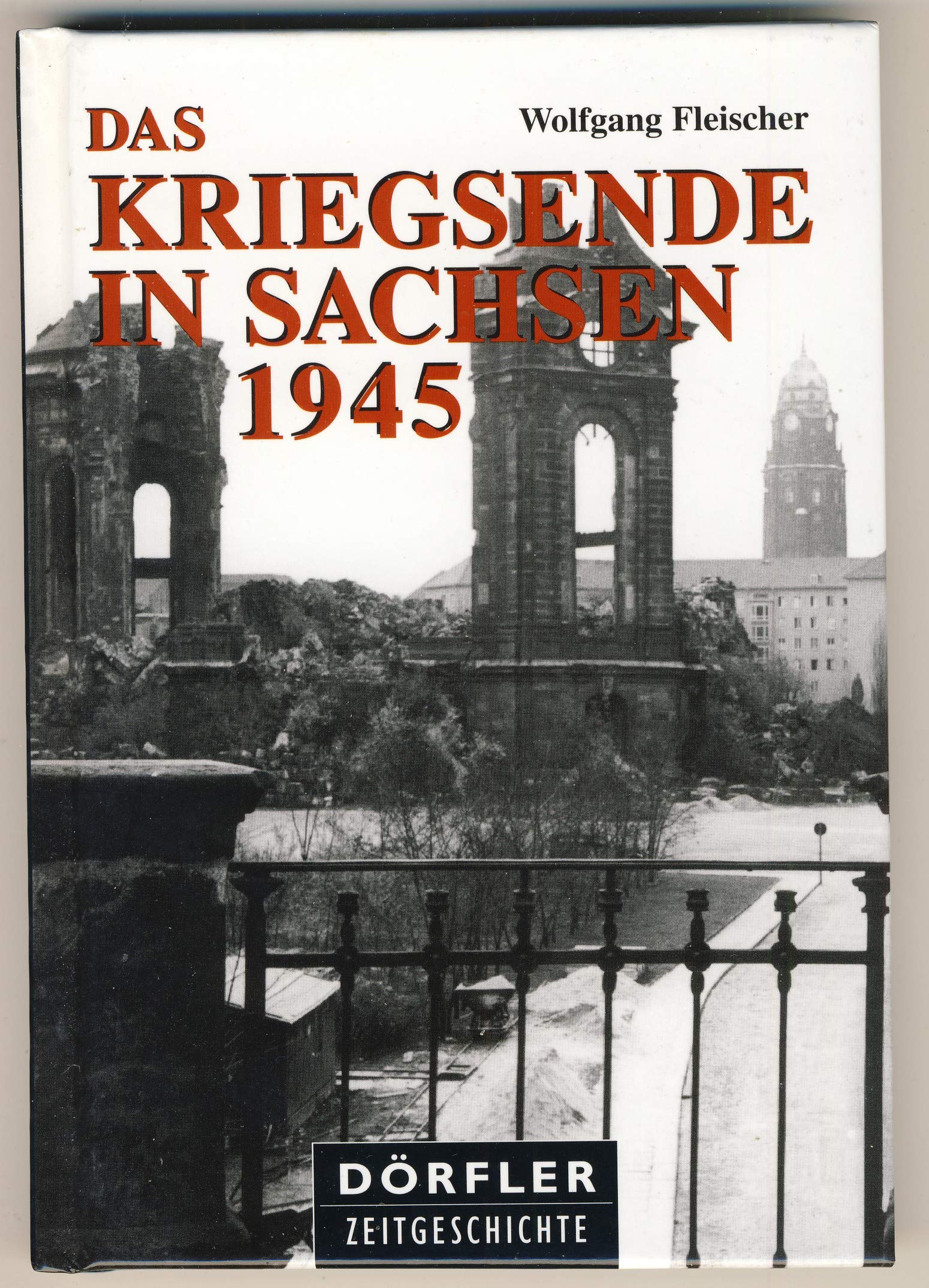 Das Kriegsende in Sachsen: Eine Dokumentation der Ereignisse in den letzten Wochen des Krieges Film, Art & Culture