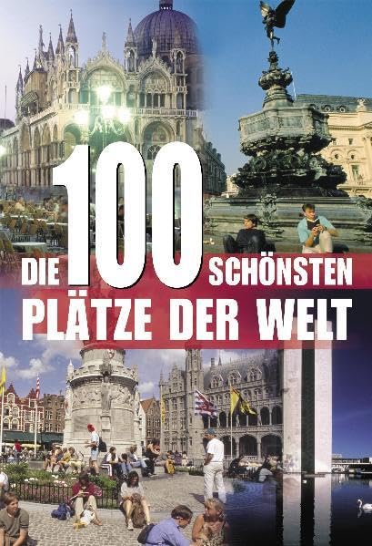 Die 100 schönsten Plätze der Welt Leisure, Home & Garden