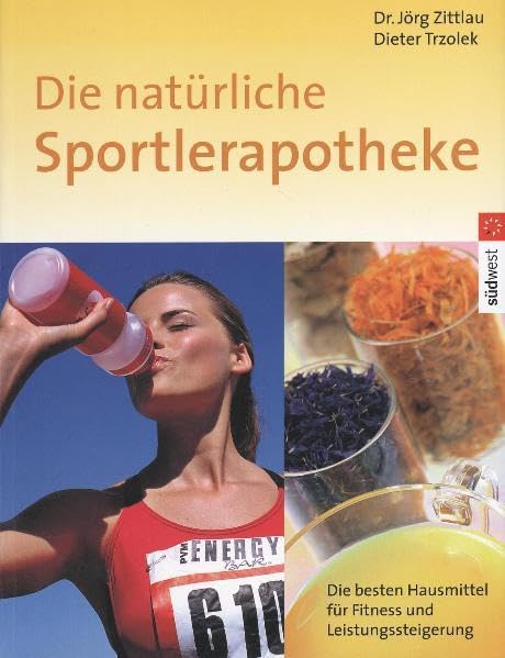 Die natürliche Sportlerapotheke: Die besten Hausmittel für Fitness und Leistungssteigerung Leisure & Fun