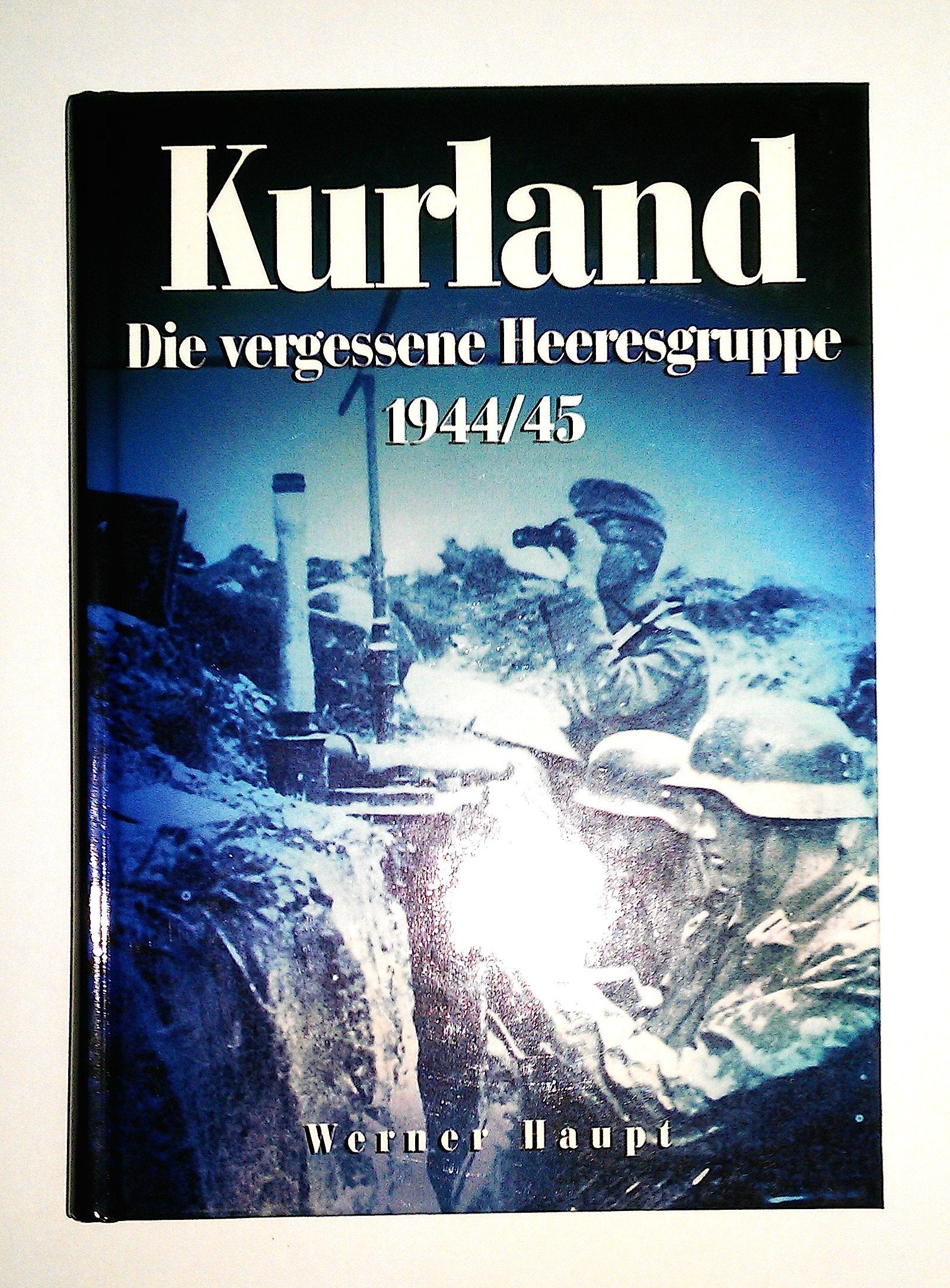 Kurland 1944/45 - Die vergessene Heeresgruppe Politics & History