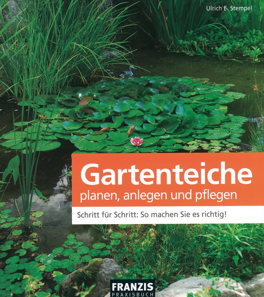 Gartenteiche planen, anlegen und pflegen Garden & Plants