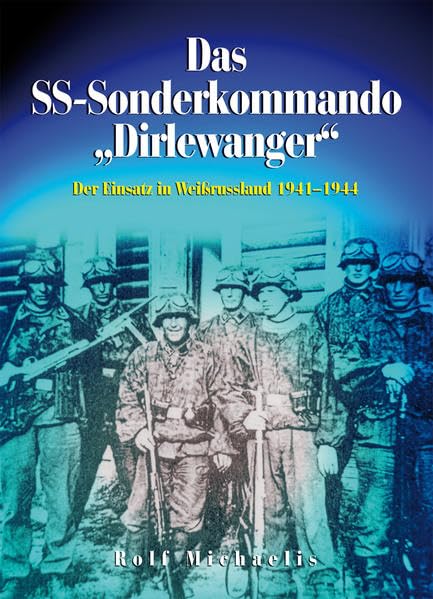 Das SS-Sonderkommando "Dirlewanger": Der Einsatz in Weißrussland 1941-1944 German history