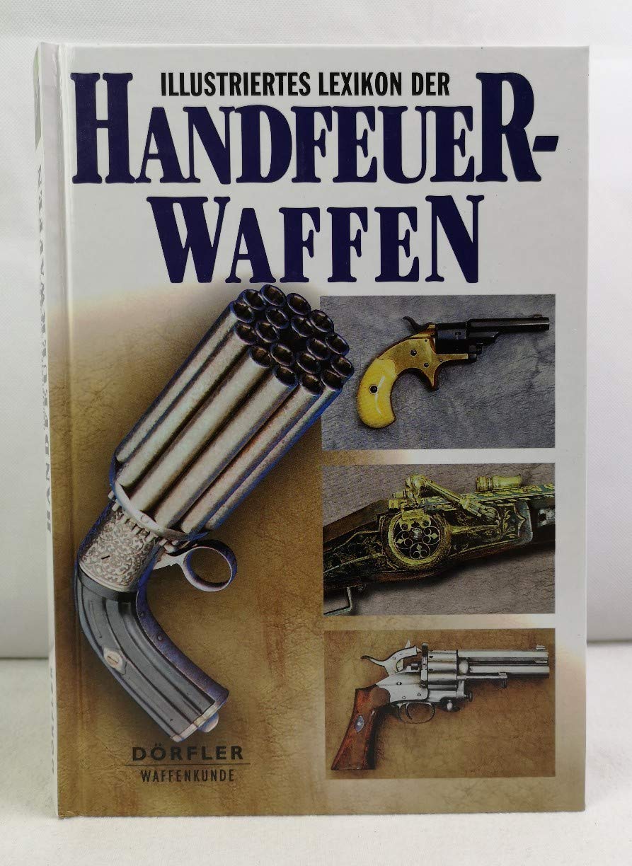 Illustriertes Lexikon der Handfeuerwaffen Leisure, Home & Garden