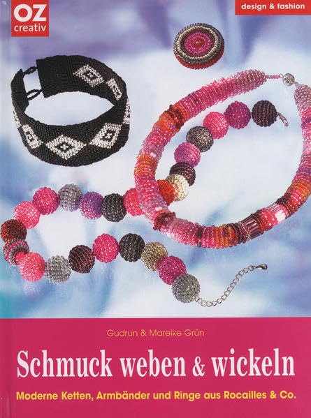 Schmuck weben & wickeln: Moderne Ketten, Armbänder und Ringe aus Rocailles & Co. Hobbies & Crafts