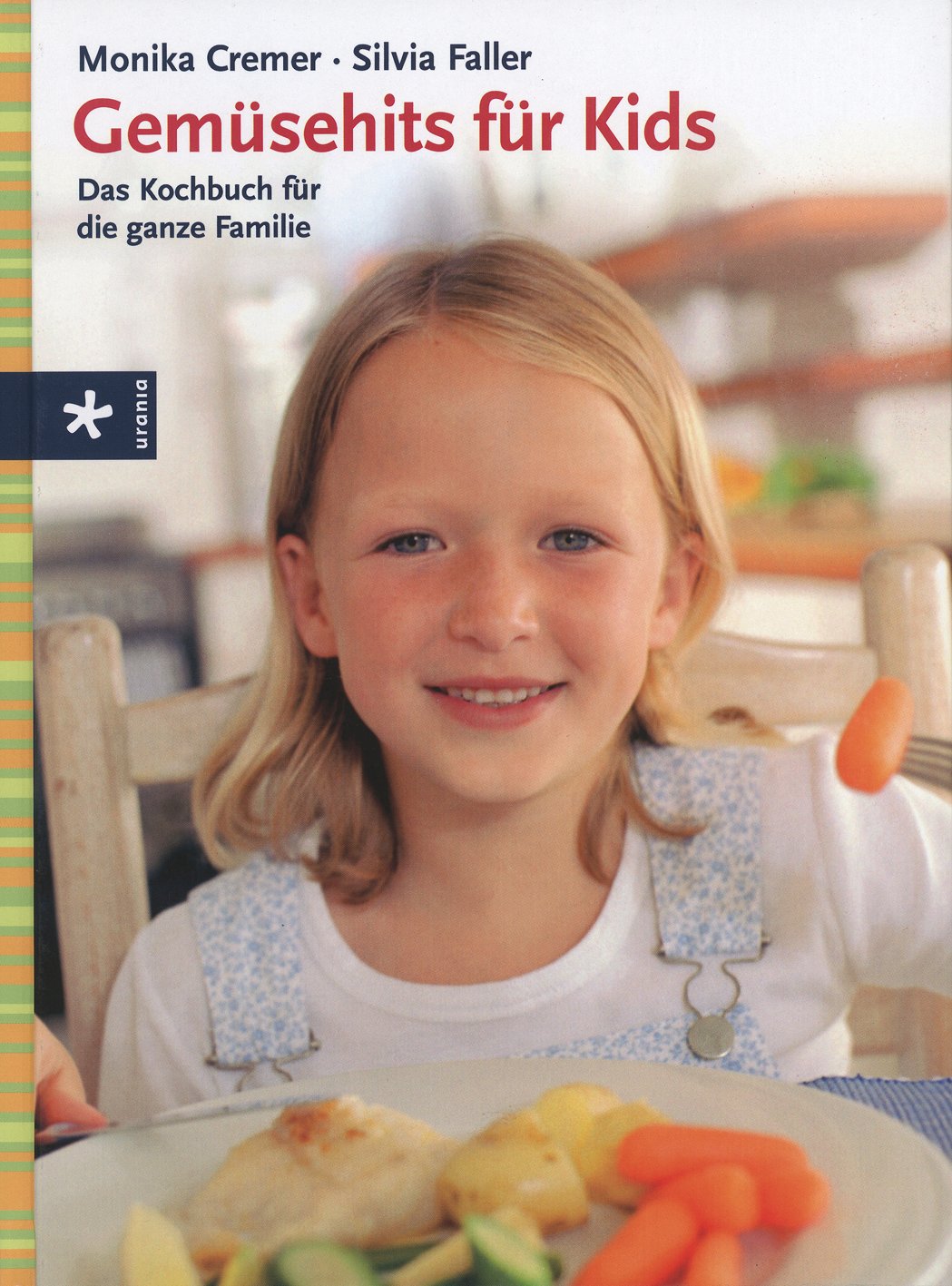 Gemüsehits für Kids: Das Kochbuch für die ganze Familie Leisure, Home & Garden