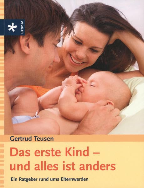 Das erste Kind - und alles ist anders: Ein Ratgeber rund ums Elternwerden Partnership & Love