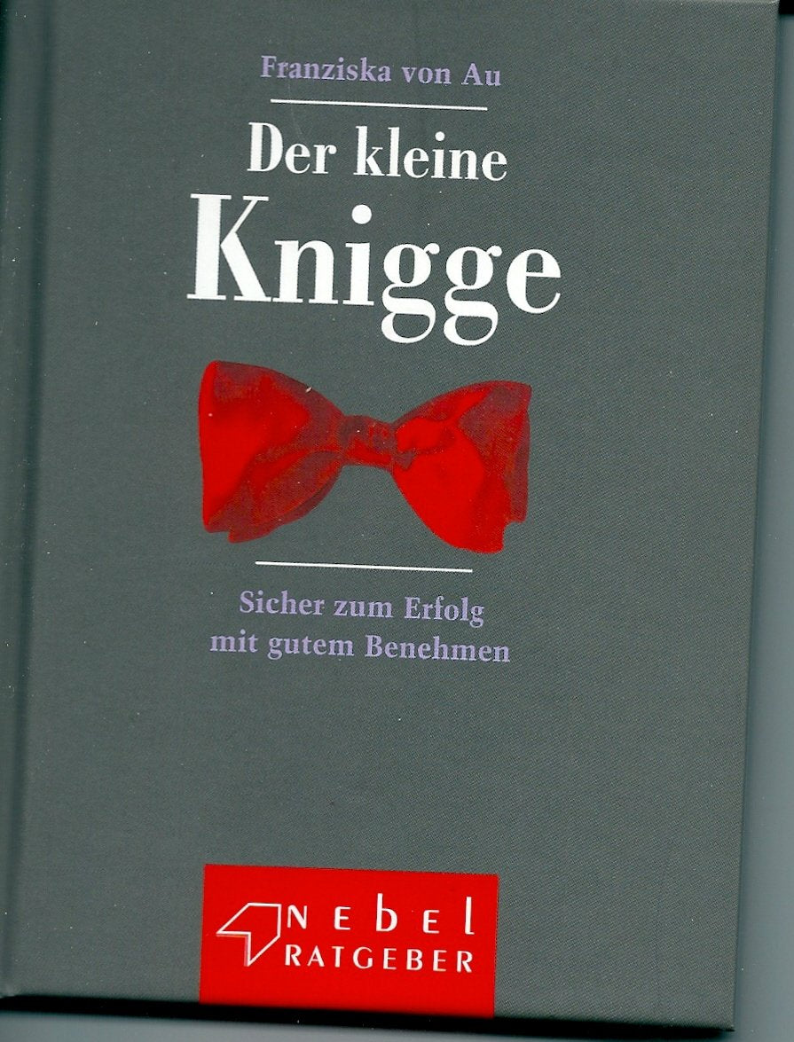 Der kleine Knigge: Sicher zum Erfolg mit gutem Benehmen Self-help