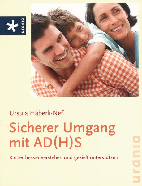 Sicherer Umgang mit AD(H)S: Kinder besser verstehen und gezielt unterstützen Parents & Children