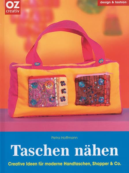 Taschen nähen: Creative Ideen für für moderne Handtaschen, Shopper & Co. Hobbies & Crafts
