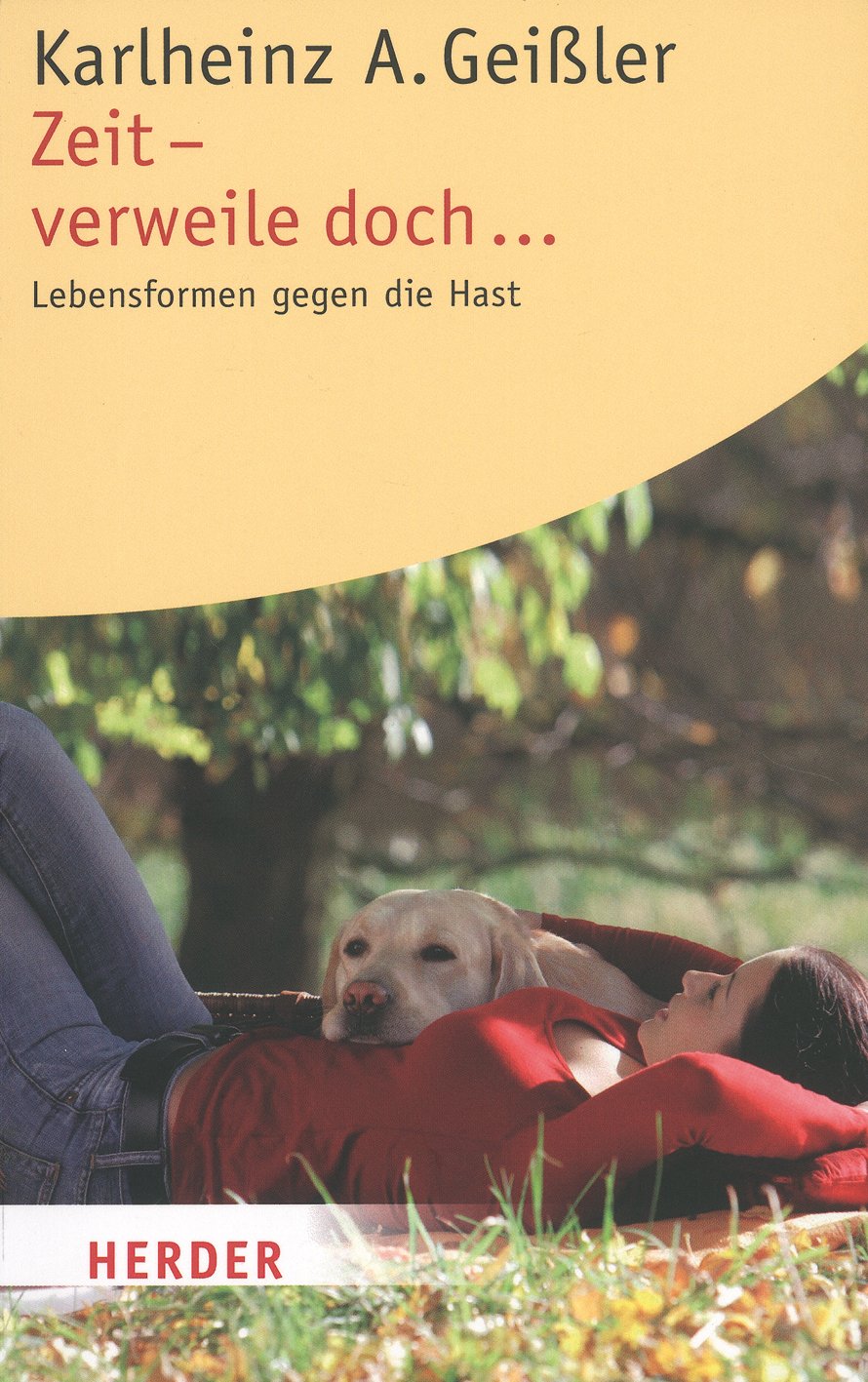 Zeit - verweile doch ...: Lebensformen gegen die Hast Business, Finance & Career