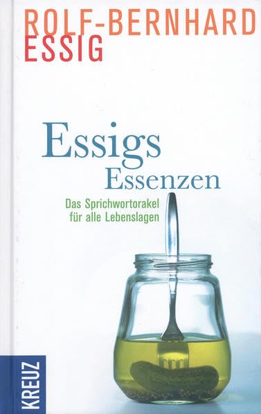 Essigs Essenzen: Das Sprichwortorakel für alle Lebenslagen Learning & Reference