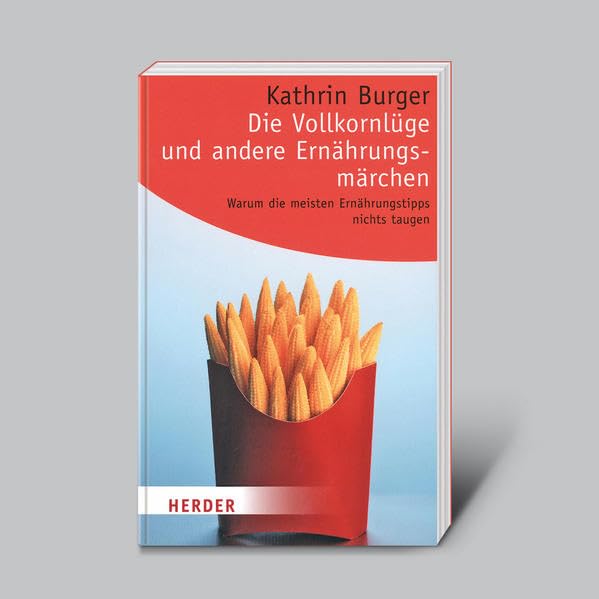 Die Vollkornlüge und andere Ernährungsmärchen book