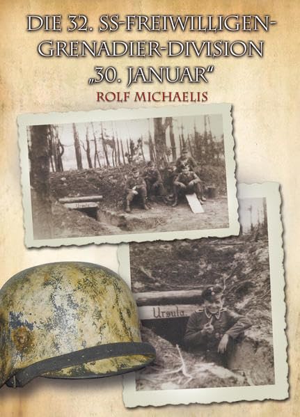 Die 32. SS-Freiwilligen-Grenadier-Division "30. Januar" Politics & History