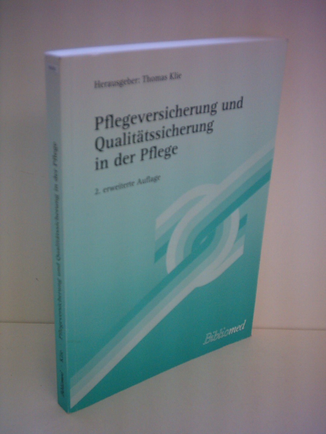 Pflegeversicherung und Qualitätssicherung in der Pflege (Schriftenreihe der Internationalen Homecare Stiftung) Medicine