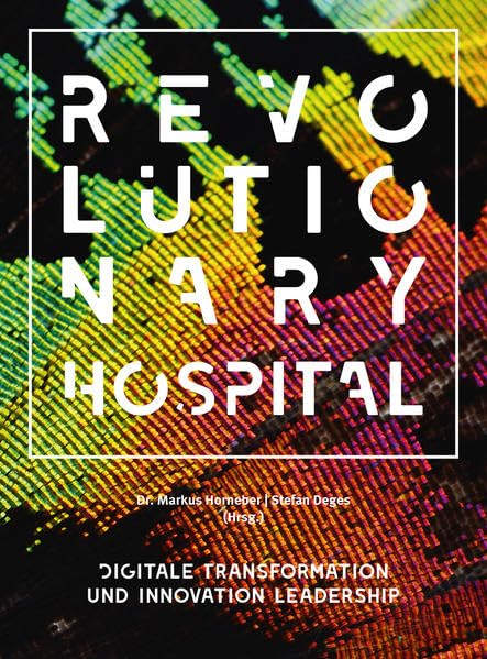 Revolutionary Hospital: Digitale Transformation und Innovation Leadership Business, Finance & Career