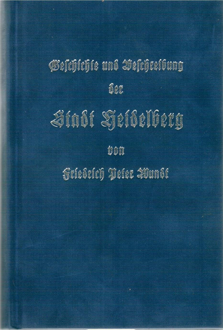 Geschichte und Beschreibung der Stadt Heidelberg Politics & History