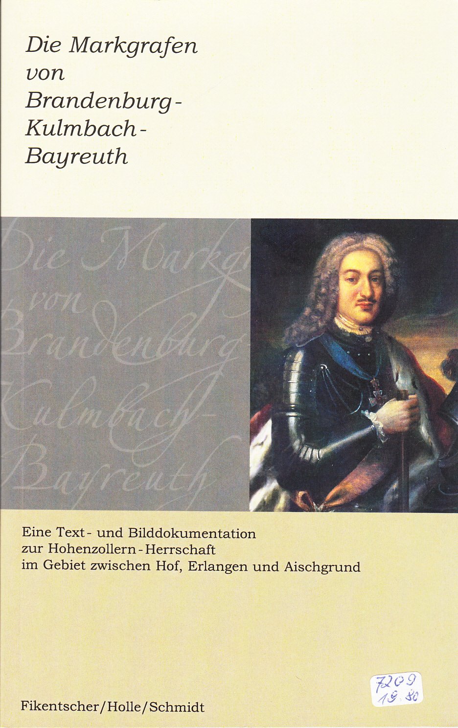 Die Markgrafen von Brandenburg - Kulmbach - Bayreuth: Eine Text- und Bilddokumentation zur Hohenzllern-Herrschaft im Gebiet zwischen Hof, Erlangen und Aischgrund Books