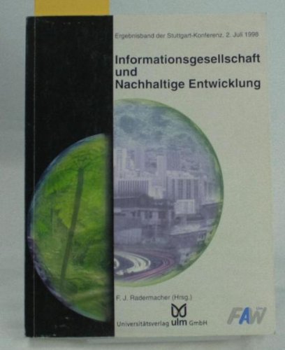 Informationsgesellschaft und nachhaltige Entwicklung. Ergebnisband der Stuttgart-Konferenz, 2. Juli 1998. book