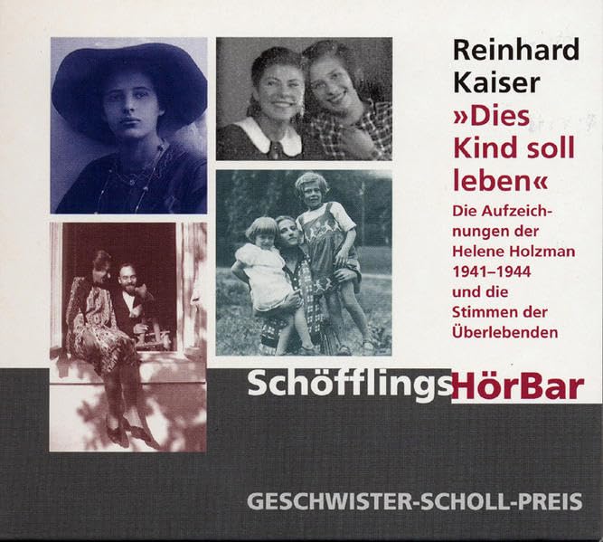 »Dies Kind soll leben« (Hörbuch): Die Aufzeichnungen der Helene Holzman und die Stimmen der Überlebenden Books
