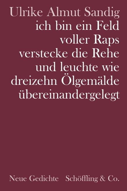 ich bin ein Feld voller Raps verstecke die Rehe und leuchte wie dreizehn Ölgemälde übereinandergelegt. Gedichte: Neue Gedichte Poetry