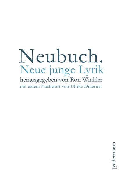 Neubuch: Neue junge Lyrik: Neue junge Lyrik. Nachw. v. Ulrike Draesner Poetry