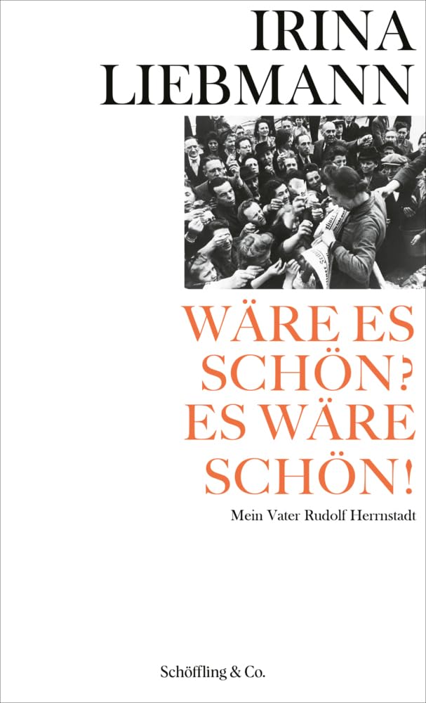 Wäre es schön? Es wäre schön!: Mein Vater Rudolf Herrnstadt Art & Literature