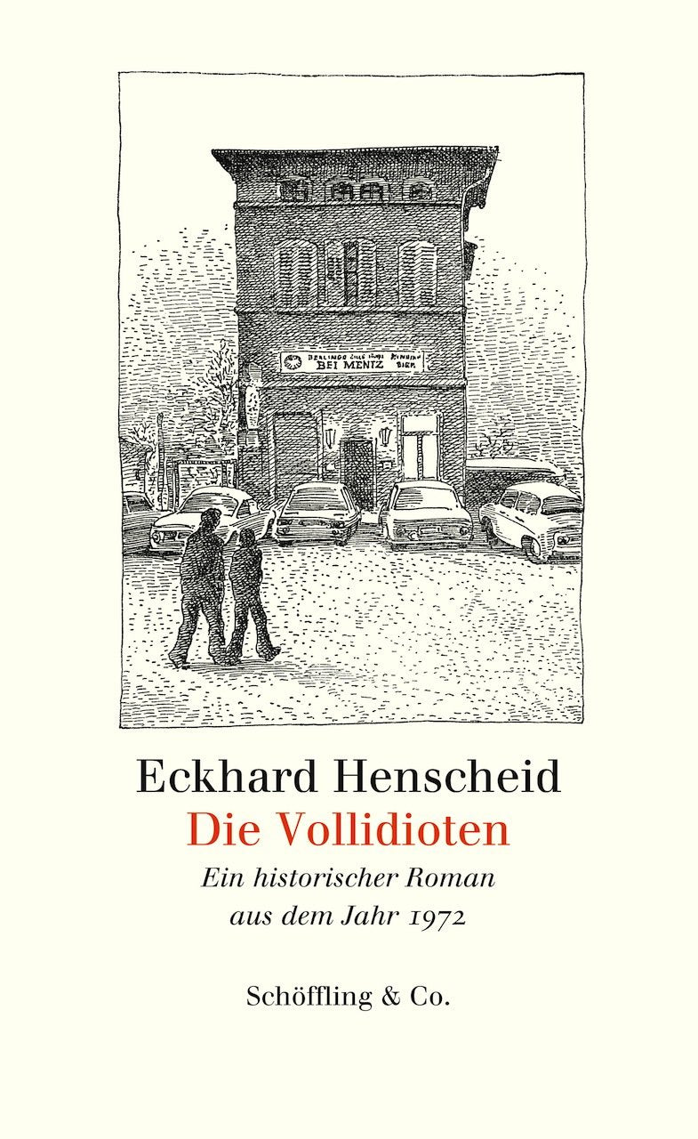 Die Vollidioten: Ein historischer Roman aus dem Jahr 1972: Ein historischer Roman aus dem Jahr 1972. Mit einem neuen Nachwort des Autors Contemporary literature Books