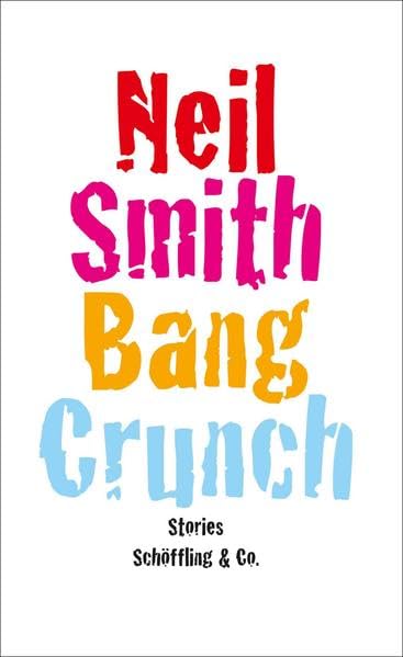 Bang Crunch: Stories Essays & Short Stories