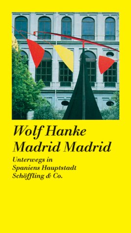 Madrid, Madrid. Unterwegs in Spaniens Hauptstadt. Memories