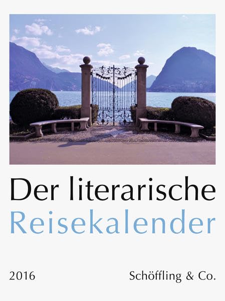 Der literarische Reisekalender 2016: Vierfarbiger Wandkalender Leisure, Home & Garden
