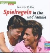 Spielregeln in Ehe und Familie: Kommunikation in der Familie/Liebende leben von der Vergebung (Edition Ruthe) - Ruthe, Reinhold cd