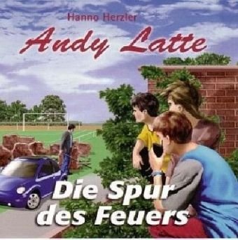 Andy Latte - Die Spur des Feuers Non-fiction
