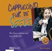 Cappuccino für die Seele . Was Sie anregt und auf gute Gedanken bringt Religion & Esotericism