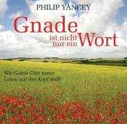 Gnade ist nicht nur ein Wort: Wie Gottes Güte unser Leben auf den Kopf stellt Religion & Esotericism