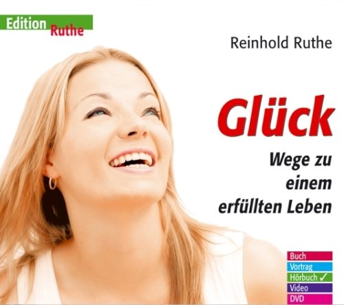 Glück: Wege zu einem erfüllten Leben (Edition Ruthe) Lifestyle
