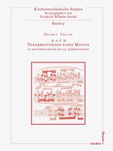 BACH - Verarbeitung eines Motivs in der Orgelmusik des 19. Jahrhunderts (Kirchenmusikalische Studien) Arts & Music