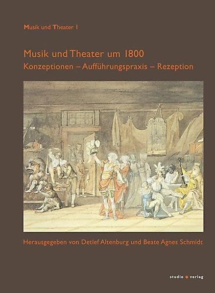 Musik und Theater um 1800: Konzeptionen – Aufführungspraxis – Rezeption Film, Art & Culture