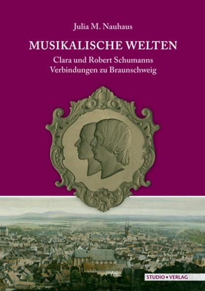 Musikalische Welten: Clara und Robert Schumanns Verbindungen zu Braunschweig Arts & Music
